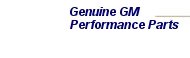Genuine GM Performace Parts Catalog ONLINE!